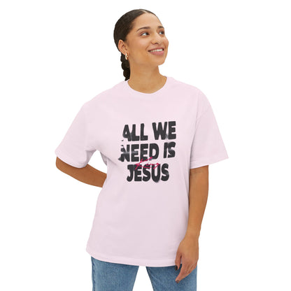 Faith-Inspired Oversized Tee - All We Need is Jesus